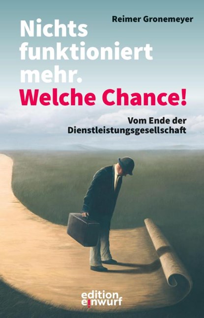 Nichts funktioniert mehr. Welche Chance!, Reimer Gronemeyer - Paperback - 9783896847171