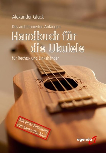 Des ambitionierten Anfängers Handbuch für die Ukulele für Rechts- und Linkshändler, Alexander Glück - Paperback - 9783896887887