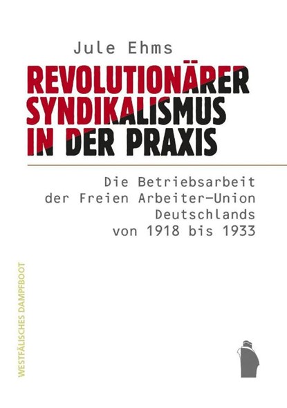 Revolutionärer Syndikalismus in der Praxis, Jule Ehms - Paperback - 9783896910776