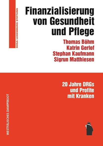 Finanzialisierung von Gesundheit und Pflege, Thomas Böhm ; Katrin Gerlof ; Stephan Kaufmann ; Sigrun Matthiesen - Paperback - 9783896911414