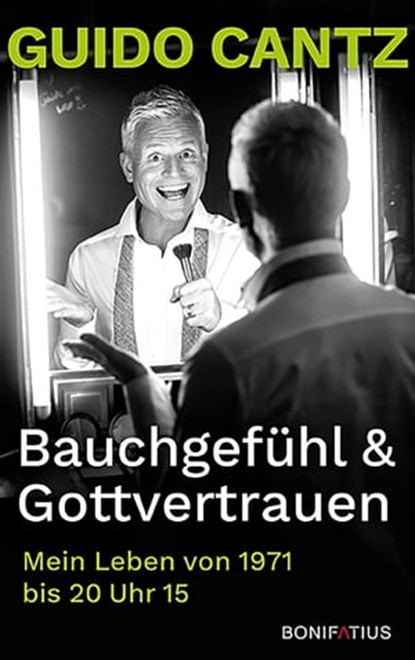 Bauchgefühl & Gottvertrauen, Guido Cantz - Ebook - 9783897109544