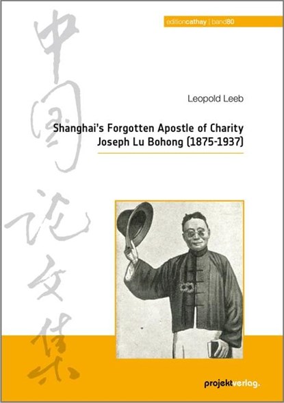 Shanghai's Forgotten Apostle of Charity Joseph Lu Bohong (1875-1937), Leopold Leeb - Paperback - 9783897335790