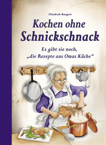 Kochen ohne Schnickschnack, Elisabeth Bangert - Gebonden - 9783897361652
