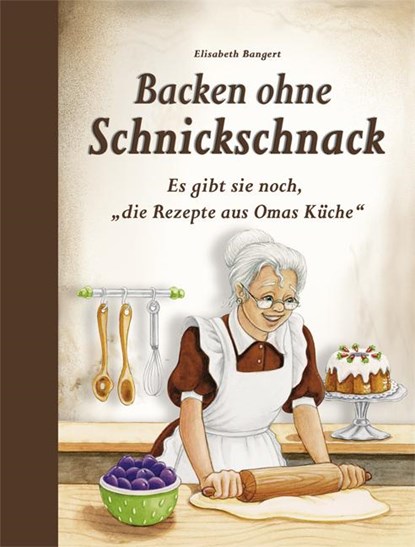 Backen ohne Schnickschnack, Elisabeth Bangert - Gebonden - 9783897361683