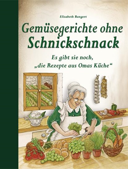 Gemüsegerichte ohne Schnickschnack, Elisabeth Bangert - Gebonden - 9783897361997