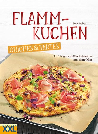 Flammkuchen, Quiches & Tartes, Felix Weber - Gebonden - 9783897368293