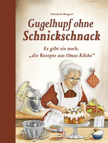 Gugelhupf ohne Schnickschnack, Elisabeth Bangert - Gebonden - 9783897368330