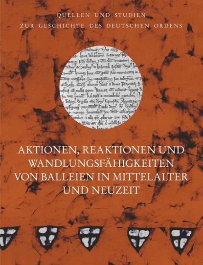 Aktionen, Reaktionen und Wandlungsfähigkeiten von Balleien in Mittelalter und Neuzeit, Helmut Flachenecker - Gebonden - 9783897399907