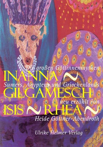 Inanna - Gilgamesch - Isis - Rhea, Heide Göttner-Abendroth - Paperback - 9783897411586