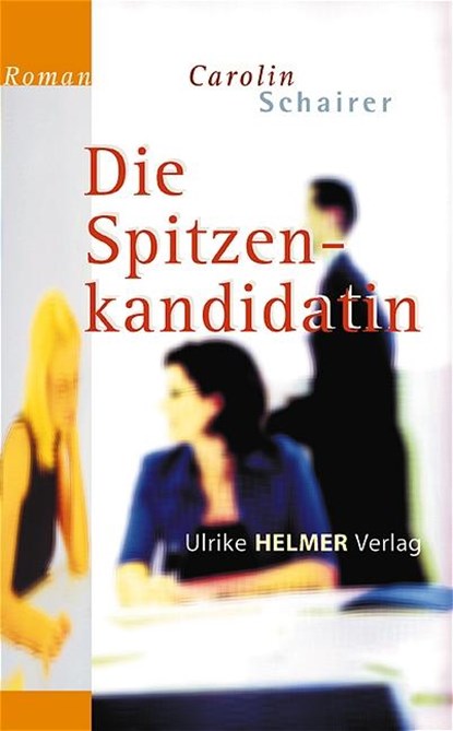 Die Spitzenkandidatin, Carolin Schairer - Paperback - 9783897411920