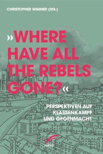»Where have all the Rebels gone?«, Christopher Wimmer - Paperback - 9783897712775