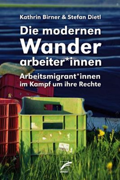 Die modernen Wanderarbeiter*innen, Kathrin Birner ;  Stefan Dietl - Paperback - 9783897712997