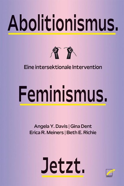 Abolitionismus. Feminismus. Jetzt., Angela Y. Davis ;  Beth E. Richie ;  Erica R. Meiners ;  Gina Dent - Paperback - 9783897713581