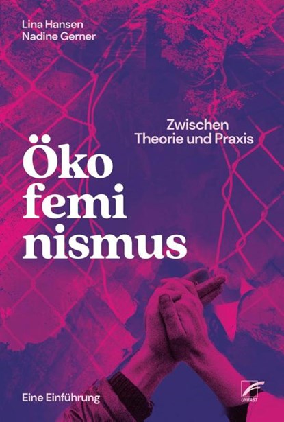 Ökofeminismus: Zwischen Theorie und Praxis, Lina Hansen ; Nadine Gerner - Paperback - 9783897713796