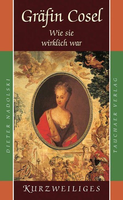 Gräfin Cosel - Wie sie wirklich war, Dieter Nadolski - Gebonden - 9783897722361