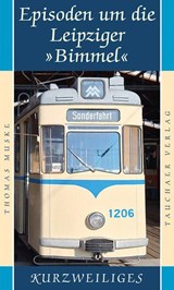 Episoden um die Leipziger 'Bimmel' - Thomas Muske - 9783897723412