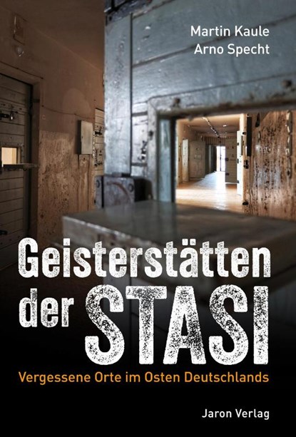 Geisterstätten der Stasi, Martin Kaule ; Arno Specht - Paperback - 9783897731783