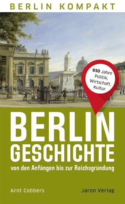 Berlin-Geschichte von den Anfängen bis zur Reichsgründung, Arnt Cobbers - Paperback - 9783897734364