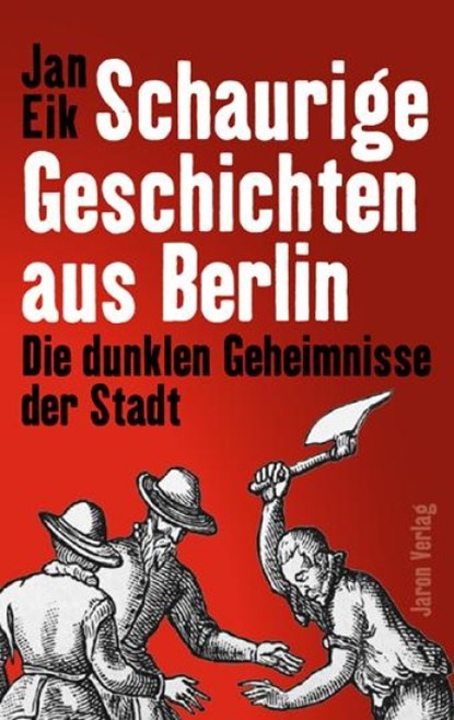 Schaurige Geschichten aus Berlin, Jan Eik - Paperback - 9783897737075