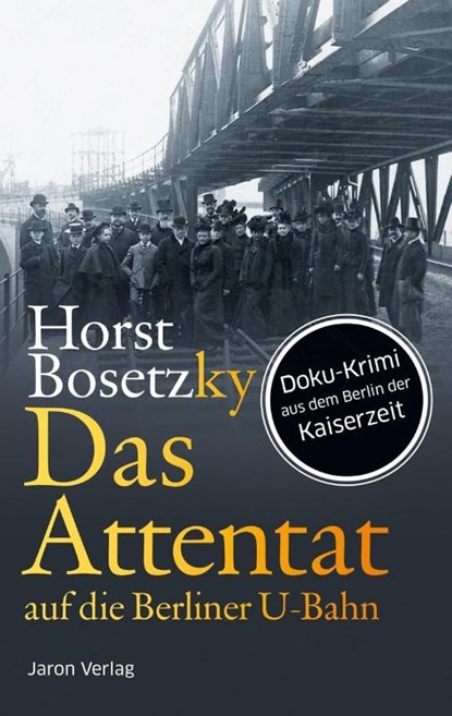 Das Attentat auf die Berliner U-Bahn, Horst Bosetzky - Paperback - 9783897737730