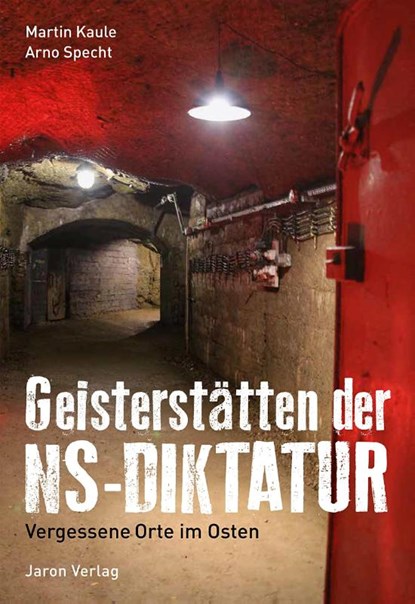 Geisterstätten der NS-Diktatur, Martin Kaule ; Arno Specht - Paperback - 9783897738812