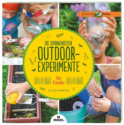 Die spannendsten Outdoor-Experimente für Kinder, Liz Lee Heinecke - Paperback - 9783897779358