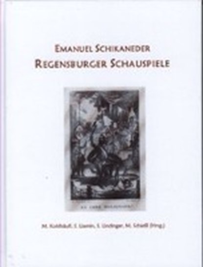 Emanuel Schikaneder Regensburger Schauspiele, KOHLHÄUFL,  Michael ; Liamin, Sergej ; Lindinger, Stefan ; Schiessl, Michaela - Gebonden - 9783897836624