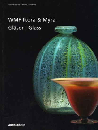 Ikora and Myra Glass by WMF, Heinz Scheiffele - Gebonden - 9783897901896