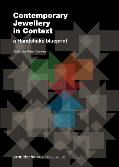 Contemporary Jewellery in Context, Peter Deckers ; Kim Paton ; Liesbeth den Besten ; Sian van Dyk ; Benjamin Lignel - Gebonden - 9783897904989