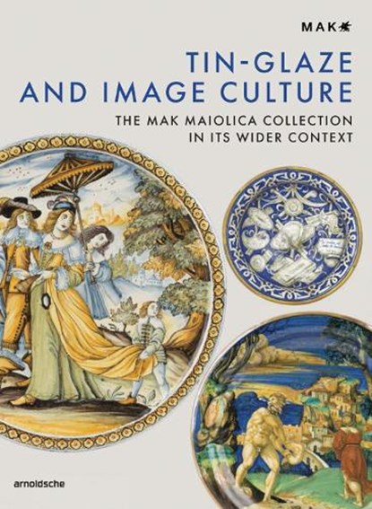 Tin-Glaze and Image Culture, Lilli Hollein ; Rainald Franz ; Timothy Wilson - Gebonden - 9783897906723