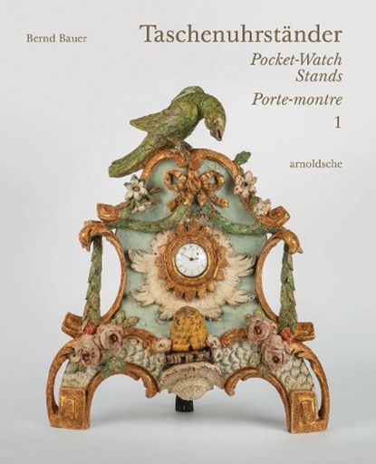 Taschenuhrstander – Pocket-Watch Stands – Porte-montre, Bernd Bauer - Gebonden - 9783897906808