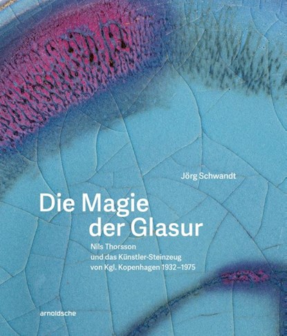 Die Magie der Glasur, Jörg Schwandt - Gebonden - 9783897907492