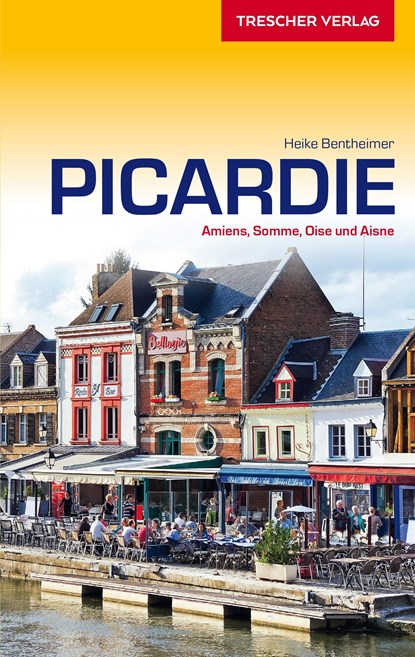 TRESCHER Reiseführer Picardie, Heike Bentheimer - Paperback - 9783897945524