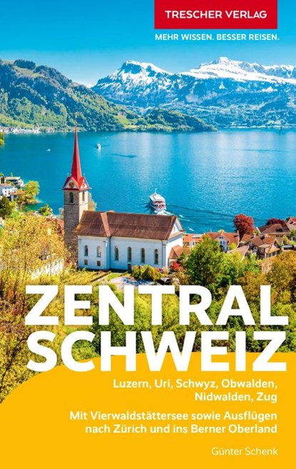 TRESCHER Reiseführer Zentralschweiz, Günter Schenk - Paperback - 9783897946569
