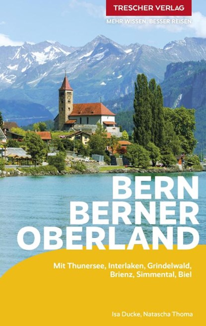 TRESCHER Reiseführer Bern und Berner Oberland, Isa Ducke ; Natascha Thoma - Paperback - 9783897946767