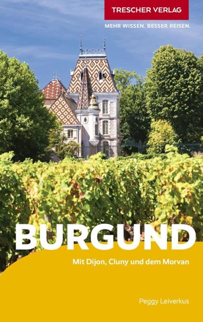 TRESCHER Reiseführer Burgund, Peggy Leiverkus - Paperback - 9783897948105