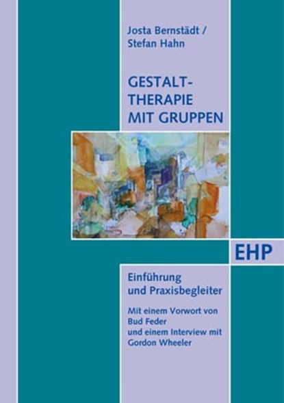 Gestalttherapie mit Gruppen, Josta Bernstädt ; Stefan Hahn - Ebook - 9783897975101