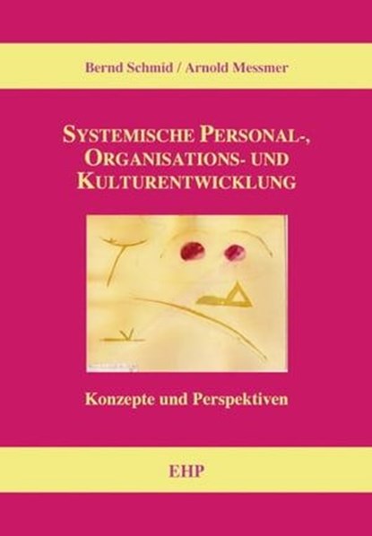 Systemische Personal-, Organisations- und Kulturentwicklung, Bernd Schmid ; Arnold Messmer ; Ingeborg Weidner - Ebook - 9783897975248