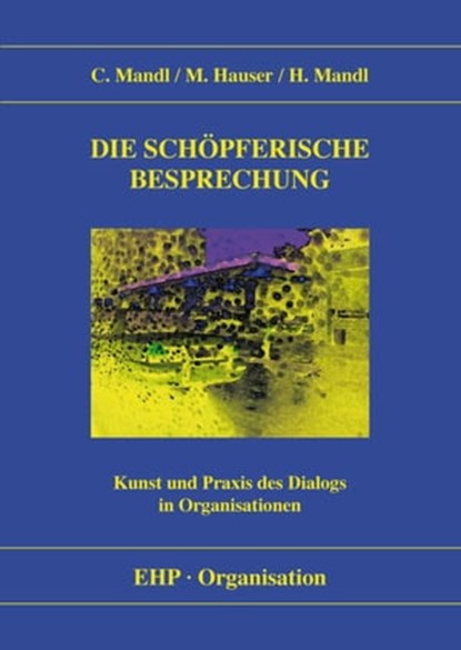 Die schöpferische Besprechung, Christoph Mandl ; Markus Hauser ; Hanna Mandl - Ebook - 9783897975606