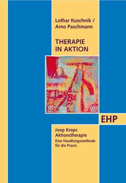 Therapie in Aktion, Lothar Kuschnik ; Arno Paschmann ; Joop Krop - Ebook - 9783897975682