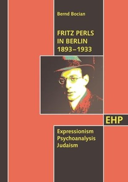 Fritz Perls in Berlin 1893 - 1933, Bernd Bocian - Ebook - 9783897976085