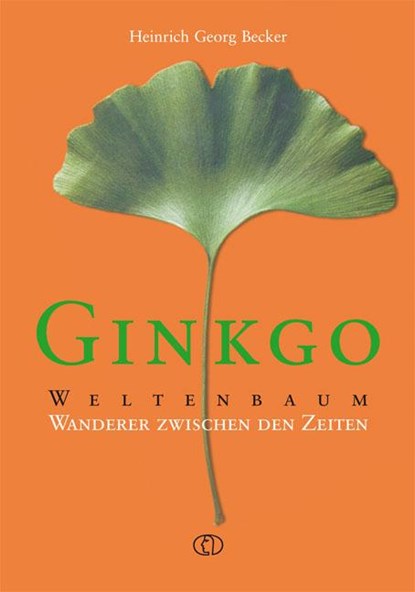 Ginkgo - Weltenbaum, Heinrich Georg Becker - Gebonden - 9783897980808