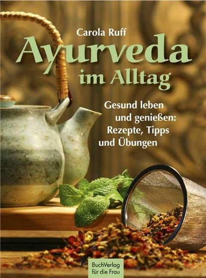 Ayurveda im Alltag, Carola Ruff - Gebonden - 9783897982864