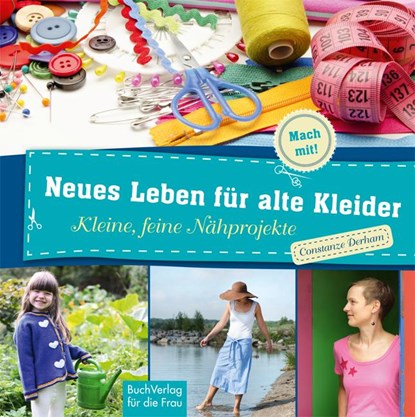 Neues Leben für alte Kleider, Constanze Derham - Gebonden - 9783897984820