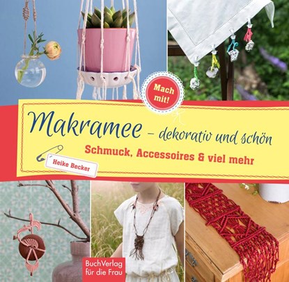 Makramee - dekorativ und schön, Heike Becker - Gebonden - 9783897985247