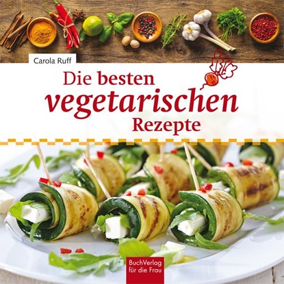 Die besten vegetarischen Rezepte, Carola Ruff - Gebonden - 9783897985322