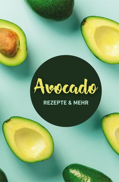 Avocado: Rezepte & mehr, Carola Ruff - Gebonden - 9783897985728