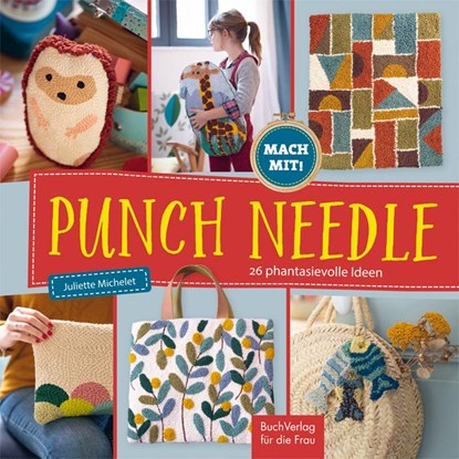 Punch Needle - 26 phantasievolle Ideen, Juliette Michelet - Gebonden - 9783897985773