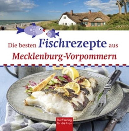 Die besten Fischrezepte aus Mecklenburg-Vorpommern, Stefan Bützow - Ebook - 9783897986169
