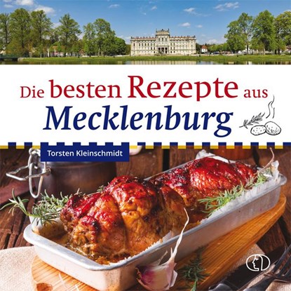 Die besten Rezepte aus Mecklenburg, Torsten Kleinschmidt - Gebonden - 9783897986527